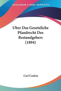 Cover image for Uber Das Gesetzliche Pfandrecht Des Bestandgebers (1894)