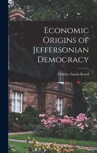 Cover image for Economic Origins of Jeffersonian Democracy