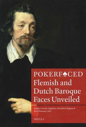 Cover image for Pokerfaced: Flemish and Dutch Baroque Faces Unveiled