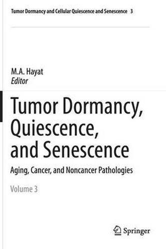 Cover image for Tumor Dormancy, Quiescence, and Senescence, Vol. 3: Aging, Cancer, and Noncancer Pathologies