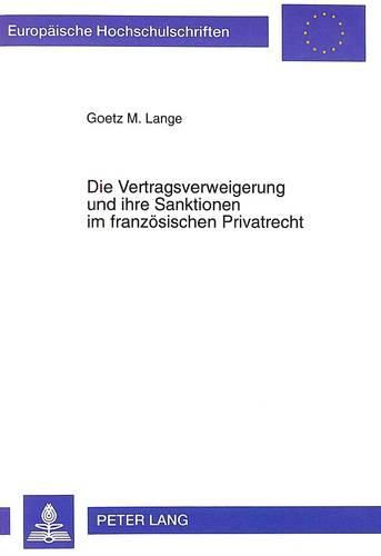 Cover image for Die Vertragsverweigerung Und Ihre Sanktionen Im Franzoesischen Privatrecht