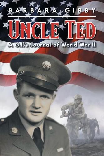 Cover image for Uncle Ted: A G.I.'s Journal of World War II