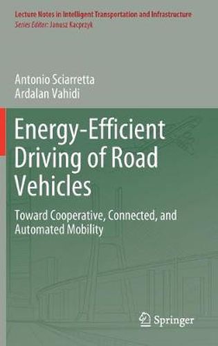 Cover image for Energy-Efficient Driving of Road Vehicles: Toward Cooperative, Connected, and Automated Mobility