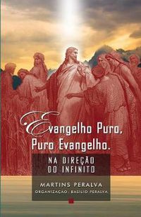 Cover image for Evangelho puro, puro Evangelho: Na direcao do Infinito