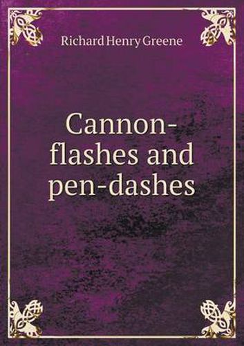 Cannon-flashes and pen-dashes