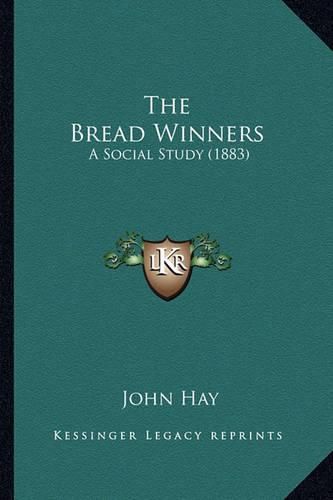 Cover image for The Bread Winners: A Social Study (1883)