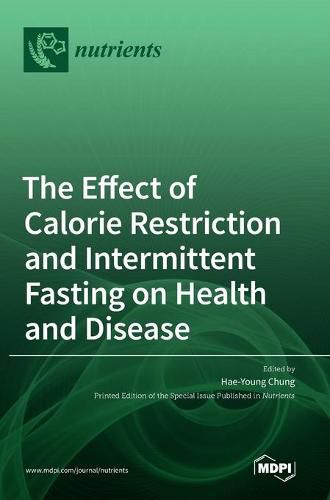 Cover image for The Effect of Calorie Restriction and Intermittent Fasting on Health and Disease