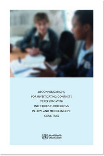 Cover image for Recommendations for investigating contacts of persons with infectious tuberculosis in low- and middle-income countries