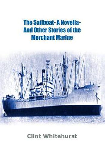 Cover image for The Sailboat -A Novella- and Other Stories of the Merchant Marine