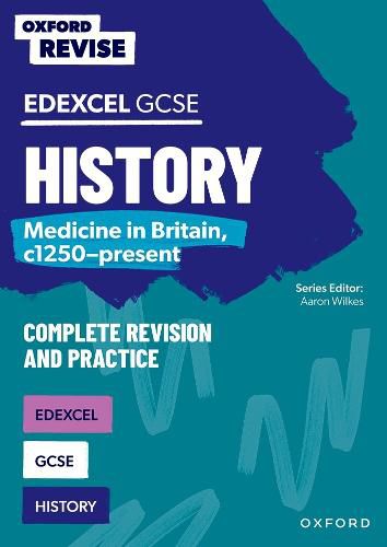 Cover image for Oxford Revise: GCSE Edexcel History: Medicine in Britain, c1250-present Complete Revision and Practice