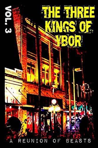 The Three Kings of Ybor - Vol. 3: A Reunion of Beasts