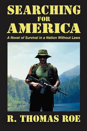 Cover image for Searching for America: A Novel of Survival in a Nation Without Laws