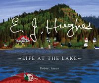 Cover image for E. J. Hughes: Life at the Lake