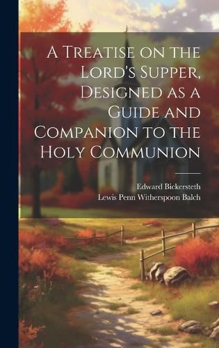 A Treatise on the Lord's Supper, Designed as a Guide and Companion to the Holy Communion