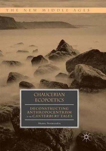 Cover image for Chaucerian Ecopoetics: Deconstructing Anthropocentrism in the Canterbury Tales