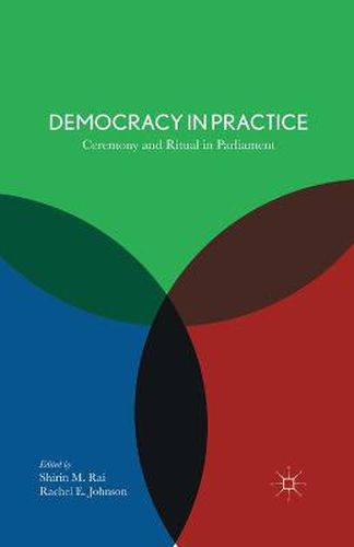 Cover image for Democracy in Practice: Ceremony and Ritual in Parliament