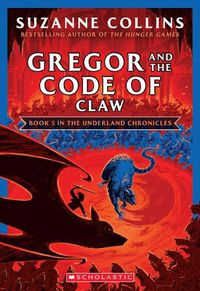 Cover image for Gregor and the Code of Claw (the Underland Chronicles #5: New Edition): Volume 5