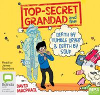 Cover image for Top Secret Grandad and Me: Death by Tumble Dryer & Death by Soup