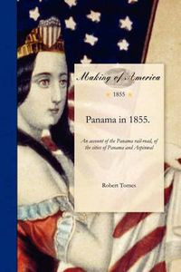 Cover image for Panama in 1855: An Account of the Panama Rail-Road, of the Cities of Panama and Aspinwall, with Sketches of Life and Character on the Isthmus