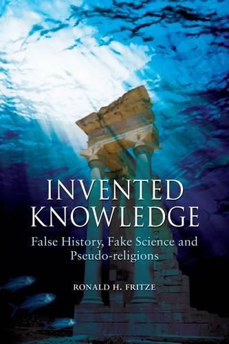 Cover image for Invented Knowledge: False History, Fake Science and Pseudo-religions