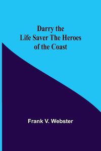 Cover image for Darry The Life Saver The Heroes Of The Coast