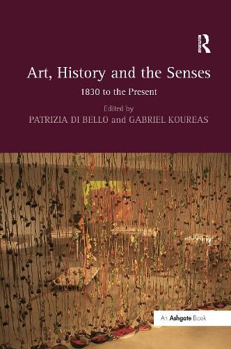 Cover image for Art, History and the Senses: 1830 to the Present