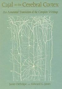 Cover image for Cajal on the Cerebral Cortex: An Annotated Translation of the Complete Writings