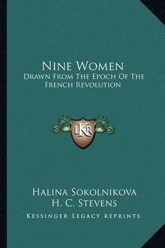 Nine Women: Drawn from the Epoch of the French Revolution