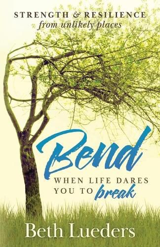 Cover image for Bend: When Life Dares You to Break