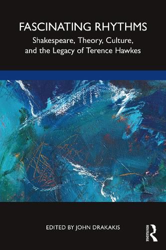 Cover image for Fascinating Rhythms: Shakespeare, Theory,  Culture, and the Legacy of Terence Hawkes