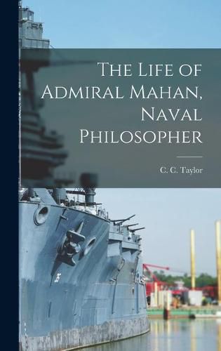 Cover image for The Life of Admiral Mahan, Naval Philosopher