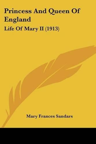 Princess and Queen of England: Life of Mary II (1913)