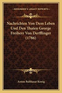 Cover image for Nachrichten Von Dem Leben Und Den Thaten George Freiherr Von Derfflinger (1786)