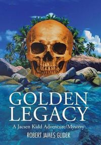 Cover image for Golden Legacy: A Jacsen Kidd Adventure/Mystery