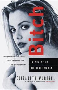 Cover image for Bitch: In Praise of Difficult Women