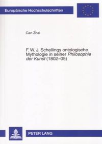 Cover image for F. W. J. Schellings Ontologische Mythologie in Seiner  Philosophie Der Kunst  (1802-05)