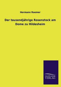 Cover image for Der tausendjahrige Rosenstock am Dome zu Hildesheim