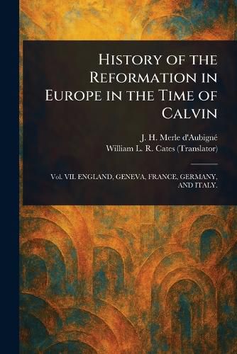 Cover image for History of the Reformation in Europe in the Time of Calvin