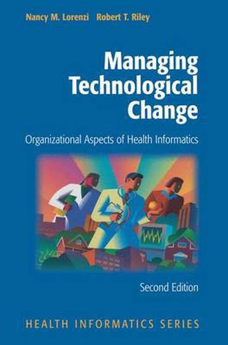 Cover image for Managing Technological Change: Organizational Aspects of Health Informatics