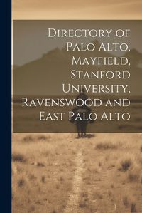 Cover image for Directory of Palo Alto, Mayfield, Stanford University, Ravenswood and East Palo Alto