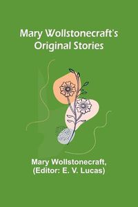 Cover image for Mary Wollstonecraft's Original Stories