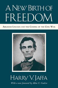 Cover image for A New Birth of Freedom: Abraham Lincoln and the Coming of the Civil War (with New Foreword)