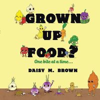 Cover image for Grown Up Food?: One bite at a time...