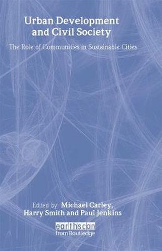 Cover image for Urban Development and Civil Society: The Role of Communities in Sustainable Cities