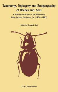 Cover image for Taxonomy, Phylogeny, and Zoogeography of Beetles and Ants: A Volume Dedicated to the Memory of Philip Jackson Darlington, Jr. 1904-1 983