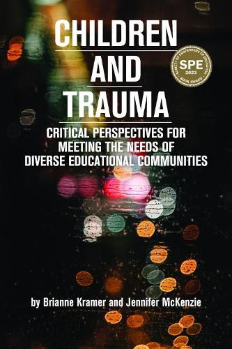 Cover image for Children and Trauma: Critical Perspectives for Meeting the Needs of Diverse Educational Communities