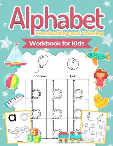 Cover image for Alphabet Handwriting and Coloring Workbook For Kids: Perfect Alphabet Tracing Activity Book with Colors, Shapes, Pre-Writing for Toddlers and Preschoolers