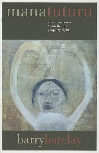 Cover image for Mana Tuturu: Maori Treasures & Intellectual Property Rights