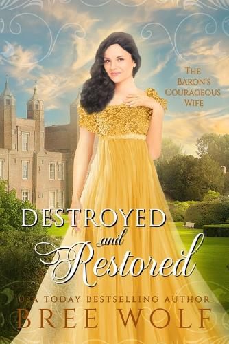 Destroyed & Restored: The Baron's Courageous Wife