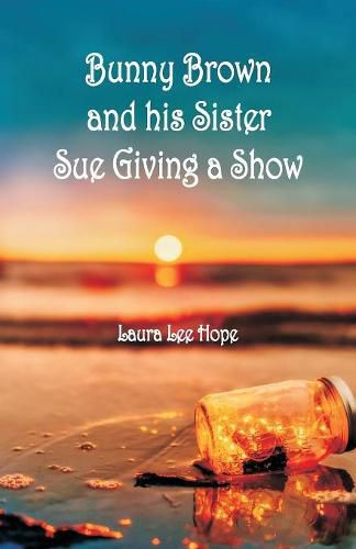 Cover image for Bunny Brown and his Sister Sue Giving a Show